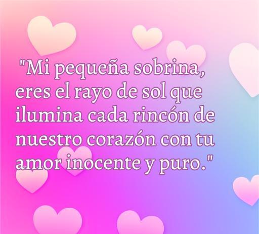 Frase conmovedora de amor para una sobrina pequeña que destaca su luz y pureza, ideal para expresar sentimientos tiernos y optimizar SEO en frases de amor para sobrinas.