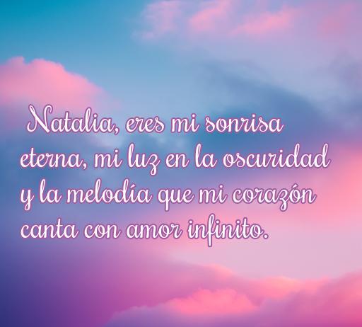 Frase de amor dedicada a Natalia, expresando sentimientos de luz y melodía, ideal para compartir en frases románticas.