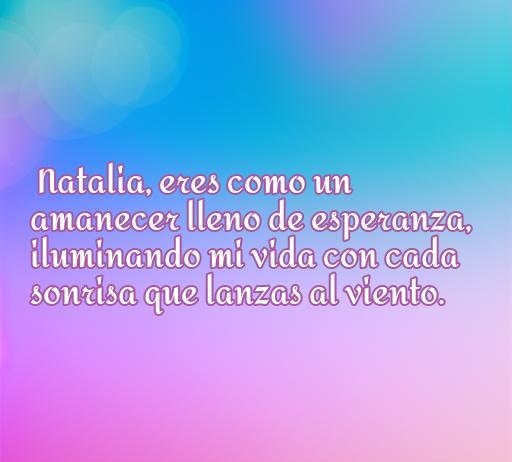 Frase de amor para Natalia que expresa cómo ilumina la vida con su sonrisa; ideal para compartir frases de amor románticas.