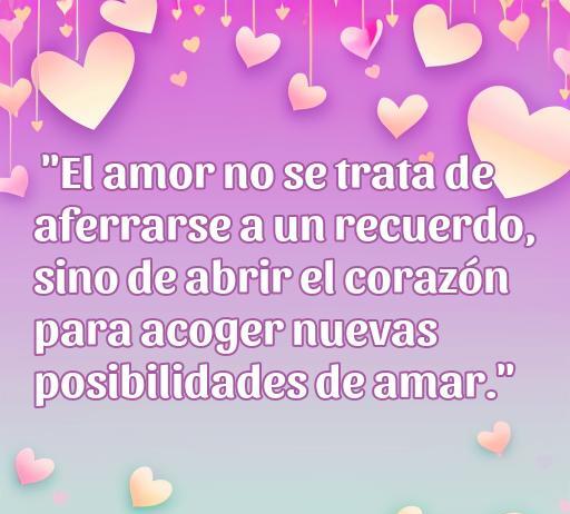 Frase inspiradora sobre el amor y dejar ir, diseñada para ayudar a olvidar a un hombre, con un fondo colorido y corazones, ideal para reflexionar sobre nuevas oportunidades en el amor.