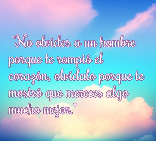 Frase inspiradora sobre el amor y el desamor: 'No olvides a un hombre porque te rompió el corazón, olvídalo porque te mostró que mereces algo mucho mejor.' Perfecta para acompañar una colección de Frases de amor para olvidar a un hombre, fomentando la sanación emocional y el empoderamiento.