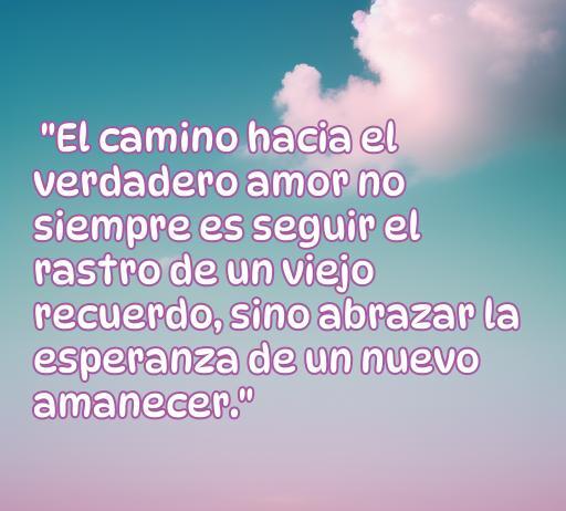 Frase inspiradora sobre el amor, enfocada en el proceso de olvidar a un hombre y la importancia de abrirse a nuevas oportunidades, ideal para acompañar el artículo sobre las mejores frases de amor para dejar atrás recuerdos.