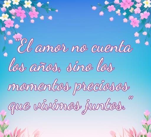 Frase sobre el amor que destaca que el verdadero valor está en los momentos compartidos, ideal para parejas con diferencia de edad, con un fondo floral y colores suaves que reflejan el romanticismo y la conexión emocional.