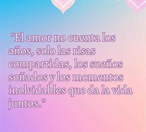 Frase inspiradora sobre el amor en parejas con diferencia de edad: 