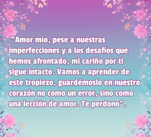 Frase de amor para perdonar a mi novio, resaltando la importancia del amor y la reconciliación en una relación. Reflexión sobre el perdón y cómo las imperfecciones pueden fortalecer el vínculo. Frases de amor para restaurar relaciones.