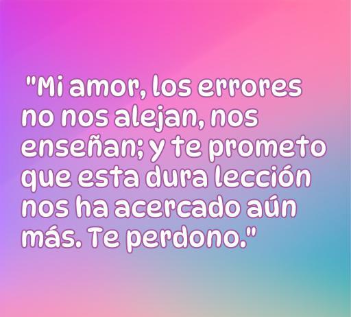 Frase inspiradora de amor sobre el perdón en relaciones, destacando que los errores pueden fortalecer el vínculo. Ideal para expresar arrepentimiento y reconciliación en el amor.