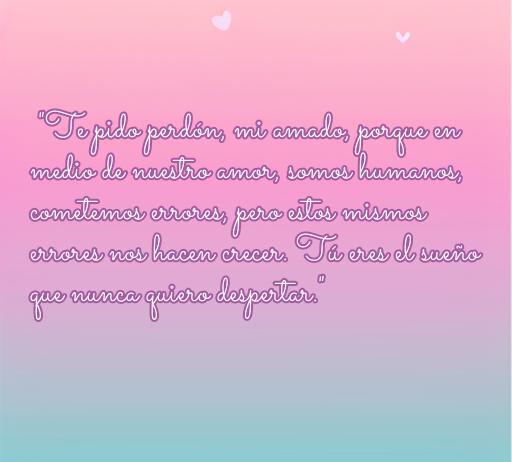 Frase de amor para perdonar a mi novio, destacando la importancia del perdón en las relaciones. Mensaje conmovedor que expresa el deseo de crecer juntos y el valor del amor mutuo.