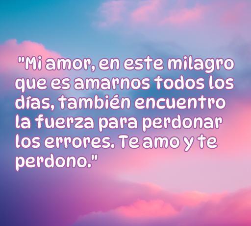 Frase de amor para perdonar a mi novio: 'Mi amor, en este milagro que es amarnos todos los días, también encuentro la fuerza para perdonar los errores. Te amo y te perdono.' Ideal para reconciliaciones y fortalecer relaciones.