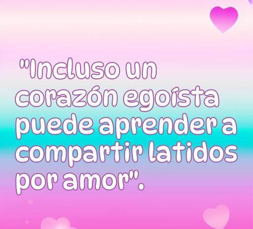 Frase inspiradora sobre el amor y la generosidad, ideal para personas egoístas: 'Incluso un corazón egoísta puede aprender a compartir latidos por amor'. Perfecta para el artículo sobre las frases de amor para personas egoístas.