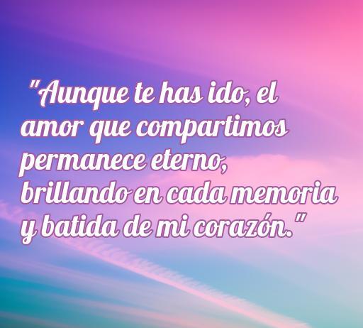 Frase conmovedora sobre el amor eterno para recordar a personas fallecidas, ideal para expresar sentimientos en momentos de pérdida.