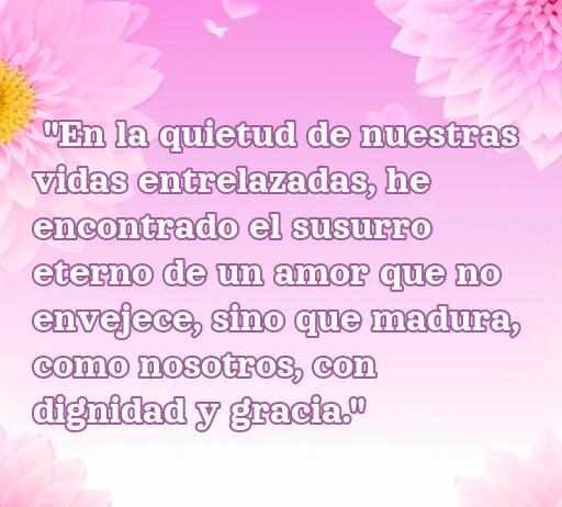 frases de amor para personas maduras Frase de amor para personas maduras que habla sobre un amor eterno que no envejece, acompañado de un fondo suave con flores. Ideal para inspirar y reflexionar sobre el amor maduro y la dignidad en las relaciones.