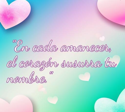 Frase romántica para calendarios: 'En cada amanecer, el corazón susurra tu nombre.' Ideal para portadas inspiradoras de amor.
