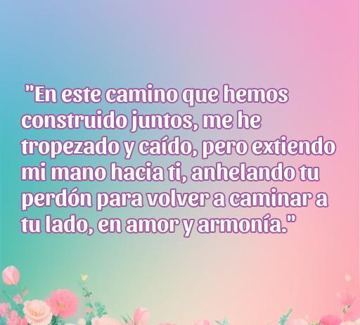 Frase de amor que expresa el deseo de reconciliación y perdón entre parejas, ideal para pedir disculpas a tu novia. Incluye elementos de amor y armonía.