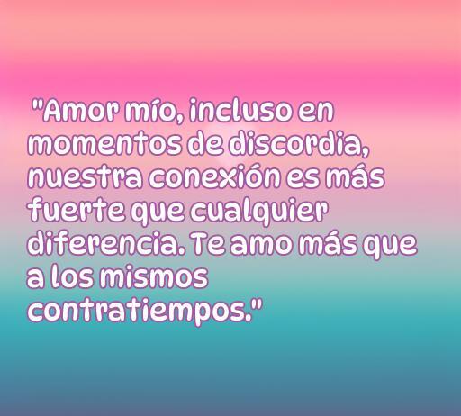 Frase romántica que expresa la fuerza del amor en momentos de discordia, ideal para reconciliarse y quitar el enojo. frases de amor para superar conflictos.