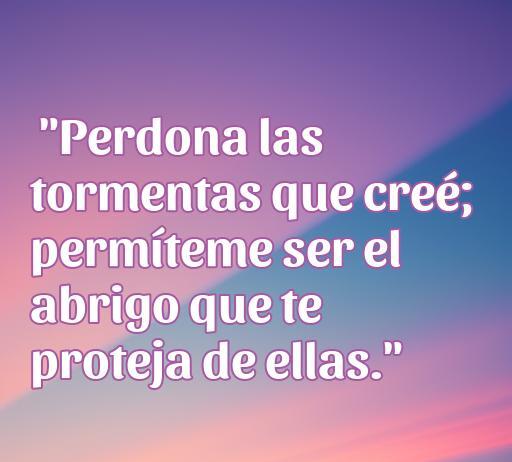 Frase conmovedora para reconciliarse con el novio: 