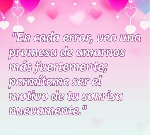 Frase romántica para reconciliación: 'En cada error, veo una promesa de amarnos más fuertemente; permíteme ser el motivo de tu sonrisa nuevamente.' Ideal para reforzar vínculos amorosos.