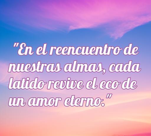 Frase de amor inspiradora sobre reencuentros: 'En el reencuentro de nuestras almas, cada latido revive el eco de un amor eterno.' Ideal para expresar sentimientos profundos en momentos especiales.