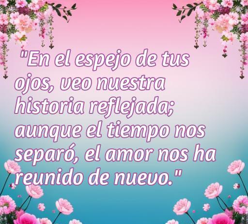 Frase romántica sobre el amor y reencuentros, que expresa la idea de que el amor puede superar el tiempo y la distancia. Ideal para acompañar el artículo 'frases de amor para reencuentros', destacando la importancia de los vínculos amorosos.