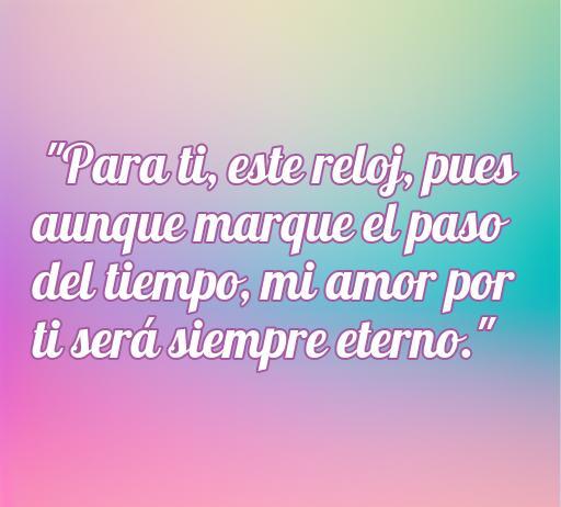 Frase romántica para regalar un reloj, expresando que el amor es eterno a pesar del paso del tiempo.