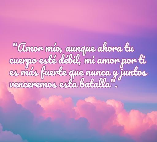 Frase inspiradora de amor para parejas enfermas, que transmite apoyo y fuerza en momentos difíciles. 