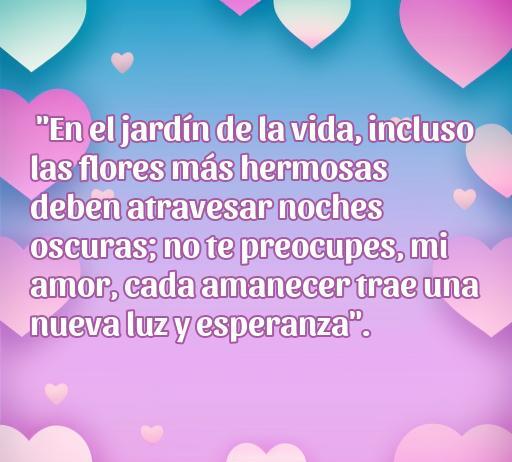 Frase inspiradora de amor con fondo de corazones en tonos pastel, destinada a ofrecer apoyo emocional a un hombre triste, destacando la iluminación que trae cada nuevo día. Frases de amor para un hombre triste, motivación y esperanza.