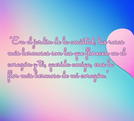 Frase inspiradora sobre la amistad y el amor, dedicada a una amiga especial. Expresa el valor de la amistad con un mensaje conmovedor y poético.