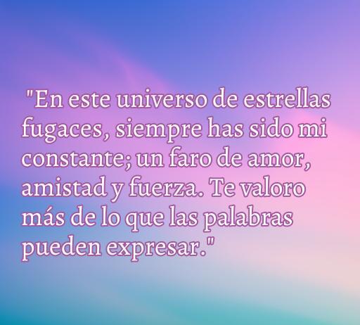 Frase de amor emotiva para dedicar a una amiga especial, resaltando la importancia de la amistad y el apoyo incondicional, ideal para inspirar y compartir mensajes tiernos de amor y cariño.