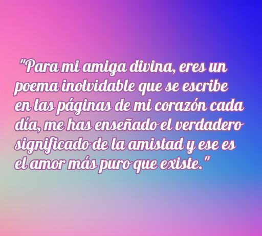 Frase conmovedora sobre la amistad y el amor especial para una amiga, destacando la importancia de la amistad pura y sincera, ideal para dedicar. Frases de amor para una amiga especial.
