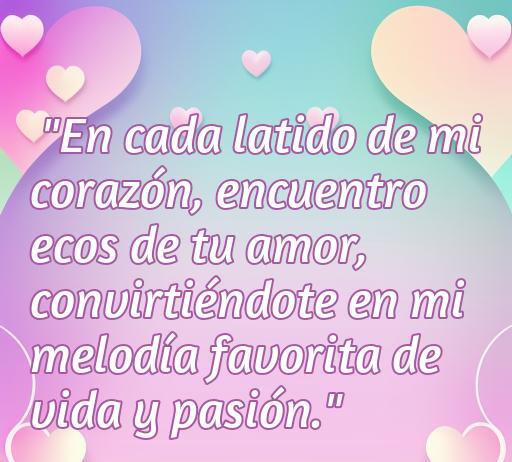 Bella frase de amor sobre la conexión profunda entre una pareja enamorada, destacando la importancia del amor en la vida y la pasión. Incluye elementos románticos como corazones y un fondo suave.