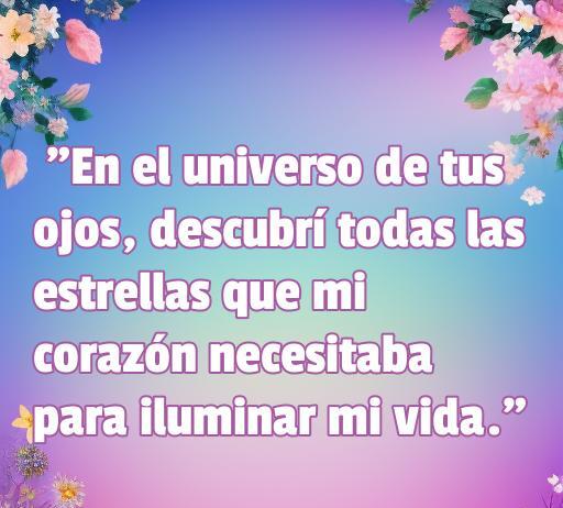 Frase de amor para WhatsApp: 'En el universo de tus ojos, descubrí todas las estrellas que mi corazón necesitaba para iluminar mi vida.' Frases originales de amor para expresar sentimientos en redes sociales.