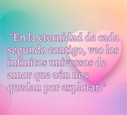 Frase de amor original para WhatsApp: 'En la eternidad de cada segundo contigo, veo los infinitos universos de amor que aún nos quedan por explorar.' Inspiración romántica y frases creativas para compartir.