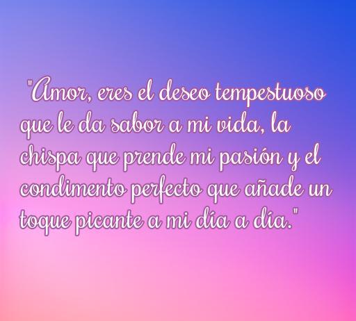 Texto colorido con una frase inspiradora de amor que resalta la pasión y el romance, ideal para compartir en una colección de cincuenta frases de amor picantes para mi novio.
