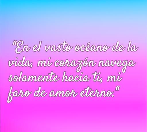 Frase de amor poderosa sobre navegar en el océano de la vida, destacando el amor eterno y profundo entre dos personas.