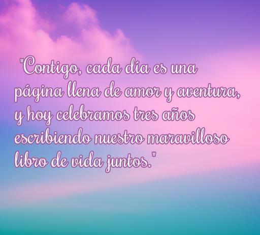 Frase romántica para celebrar el tercer aniversario, que expresa amor y aventura en cada día juntos, ideal para inspirar mensajes de amor por cumplir 3 años.