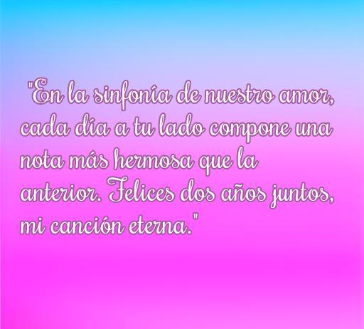 Frase romántica sobre dos años de amor, destacando la belleza de estar juntos y celebrando una relación duradera. Ideal para conmemorar aniversarios y compartir en redes sociales.