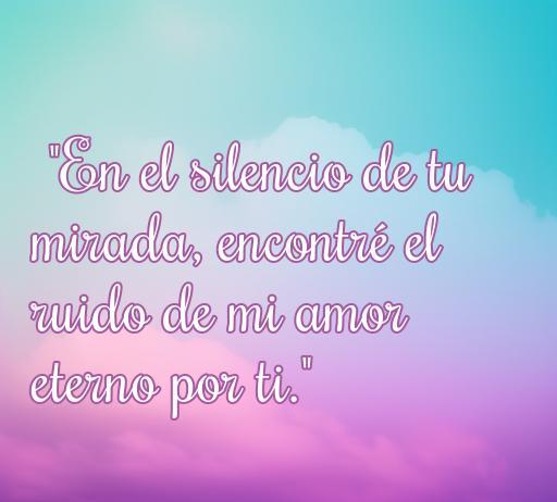 Frase romántica que expresa el amor eterno a través de la mirada, ideal para inspirar a quienes buscan las mejores frases de amor.