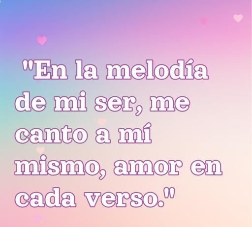 Frase inspiradora sobre el amor propio: 'En la melodía de mi ser, me canto a mí mismo, amor en cada verso.' Perfecta para reflexionar sobre el amor propio y la importancia de valorarse a uno mismo. Relacionada con canciones y frases de amor propio.
