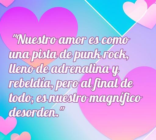 Frase de amor punk en un fondo colorido, que expresa cómo el amor puede ser emocionante y lleno de rebeldía, reflejando el espíritu libre del punk. Ideal para el artículo 'frases de amor punk', que celebra el amor apasionado y rebelde.