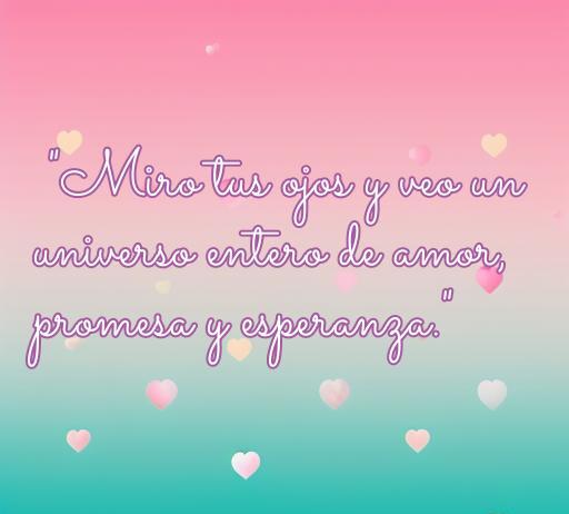 Frase romántica que inicia con la letra M: 'Miro tus ojos y veo un universo entero de amor, promesa y esperanza', ideal para inspirar a quienes buscan frases de amor.