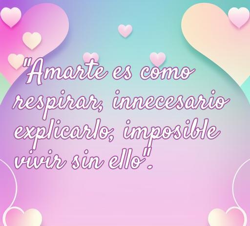 Frase de amor 'Amarte es como respirar, innecesario explicarlo, imposible vivir sin ello' sobre el poder del amor, ideal para el artículo 'frases de amor que enloquecen'. Palabras clave: frases de amor, enamoramiento, amor verdadero.