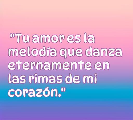 Frase romántica que expresa el amor eterno y la conexión emocional: 