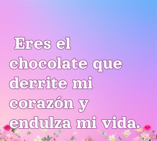 Frase romántica que compara el amor con el chocolate, ideal para un artículo sobre frases de amor y comida. Mensaje: 'Eres el chocolate que derrite mi corazón y endulza mi vida.'