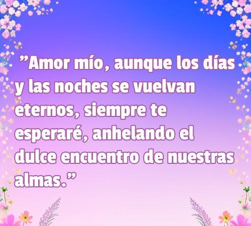 Frase de amor que expresa un sentimiento profundo de espera y anhelo de un encuentro entre almas, ideal para ilustrar el artículo sobre 'frases de amor: siempre te esperaré'.