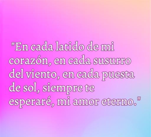 Frase romántica que expresa el amor eterno y la promesa de esperar, ideal para inspirar a quienes buscan frases de amor profundas y conmovedoras.