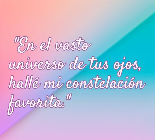 Frase de amor sin banderas que dice 'En el vasto universo de tus ojos, hallé mi constelación favoritita'. Ideal para expresar amor y conexión emocional. Frases inspiradoras sobre el amor.