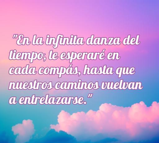 Frase romántica sobre la espera en el amor, inspirada en la idea de que los caminos siempre se entrelazan en el tiempo. Frases de amor y esperanza.