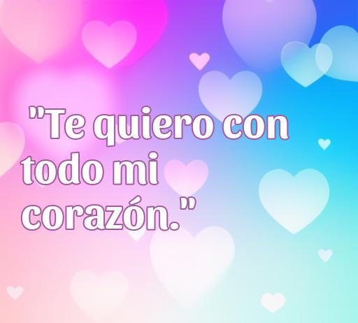 Frase romántica 'Te quiero con todo mi corazón' sobre fondo de corazones de colores, ideal para expresar amor. Descubre Frases de amor que tocan el corazón.