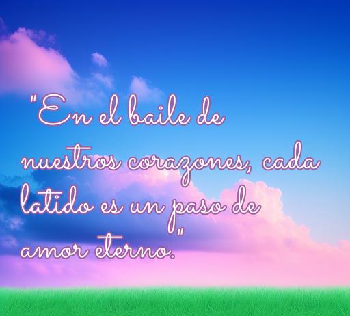 frases de amor tik tok Frase romántica sobre el amor eterno en un paisaje sereno. 'En el baile de nuestros corazones, cada latido es un paso de amor eterno'. Perfecta para compartir en TikTok, esta cita inspiradora resalta la belleza del amor y su conexión. Ideal para el artículo sobre lindas frases de amor en TikTok.