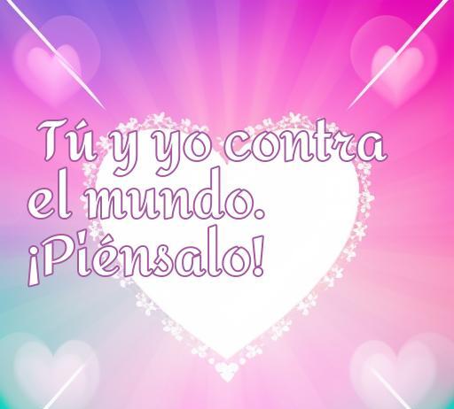 Frase inspiradora de amor en un fondo colorido: 'Tú y yo contra el mundo. ¡Piénsalo!' Ideal para compartir en frases de amor y reflexionar sobre el amor verdadero.