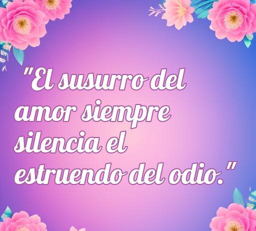 Frase sobre el poder del amor frente al odio: 